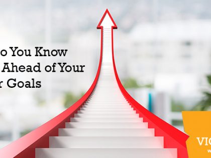 How Do You Know You’re Ahead of Your Career Goals?