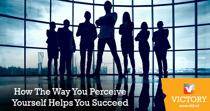 How The Way You Perceive Yourself Helps You Succeed